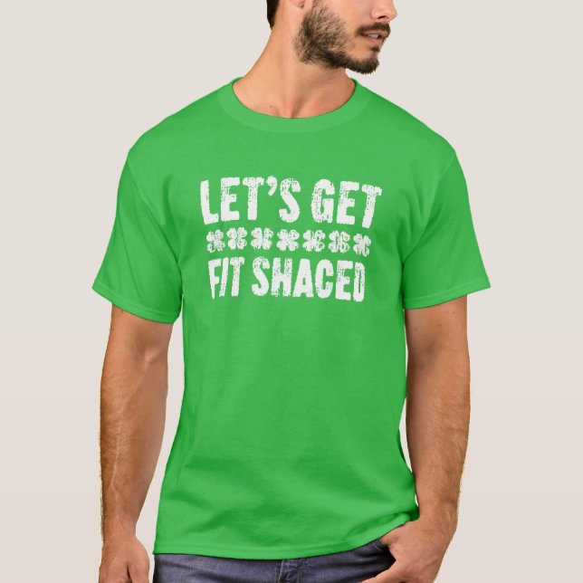 Camiseta Let's Get Fit Shaced St. Patrick's Day (Anverso)