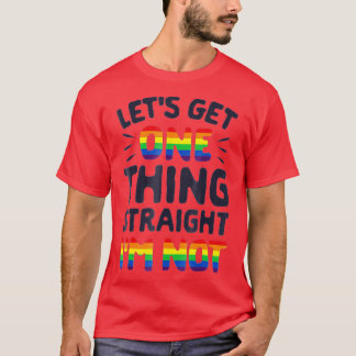 Camiseta Lets Get One hing Straight Im Not  Gay Pride LGB 