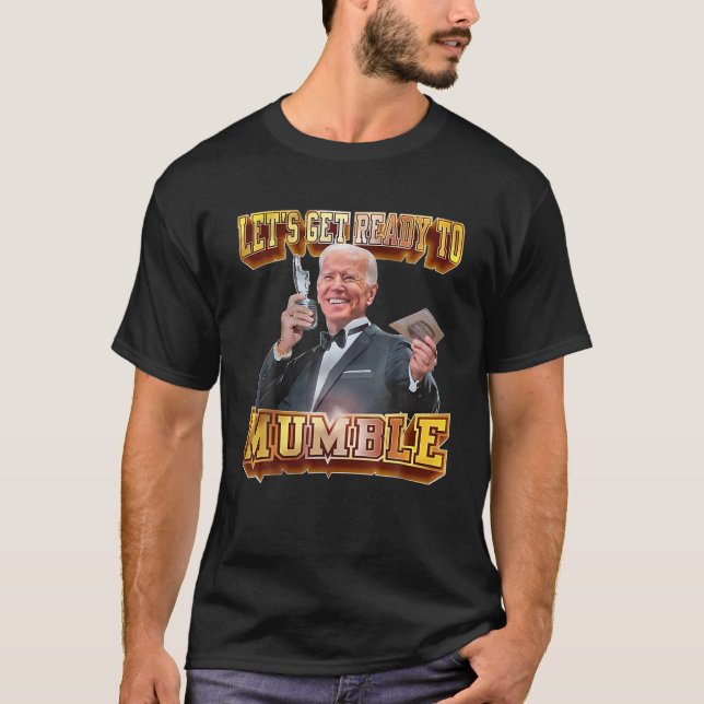 Camiseta Let's Get Ready To Mumble Funny Joe Biden (Anverso)