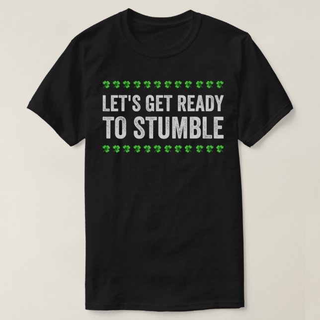 Camiseta Let's Get Ready To Stumble St (Diseño del anverso)