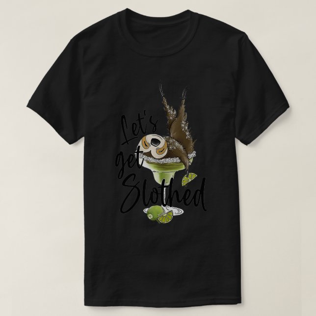 Camiseta Let's Get Slothed Funny Sloth Margarita Sloth Love (Diseño del anverso)