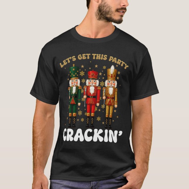 Camiseta Lets Get This Party Crackin Christmas Nutcracker S (Anverso)