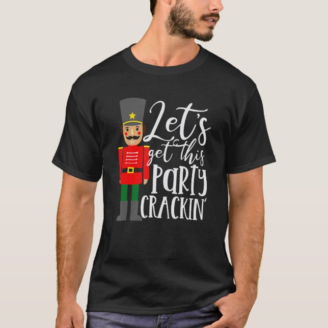 Camiseta Let's Get This Party Crackin' Nutcracker Merry Chr (Anverso)