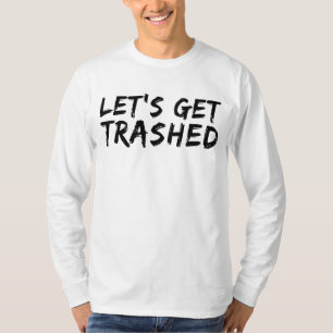 Camiseta Let's Get Trashed