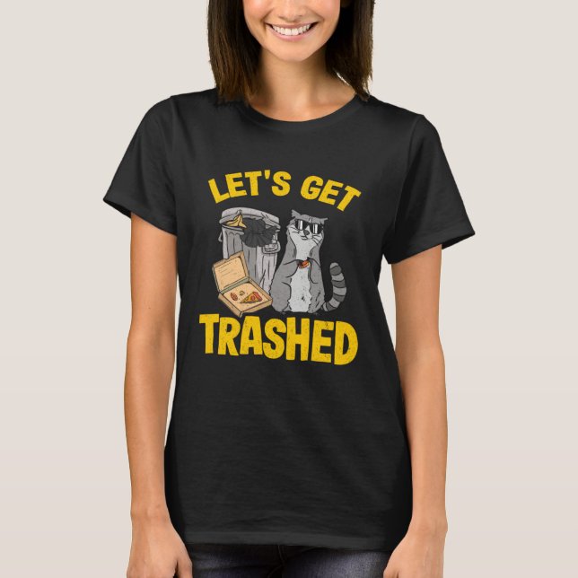 Camiseta Let's Get Trashed Trash Can Garbage Raccoon 11 (Anverso)