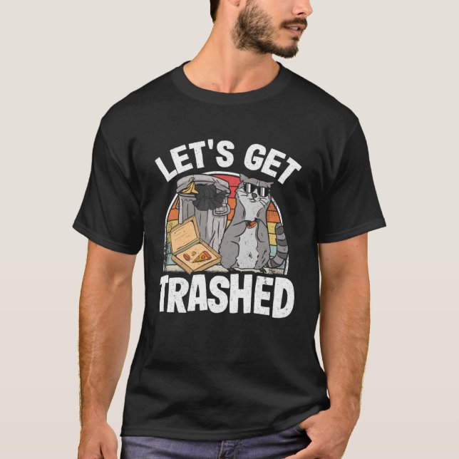 Camiseta Let's Get Trashed Trash Can Garbage Raccoon 7 (Anverso)