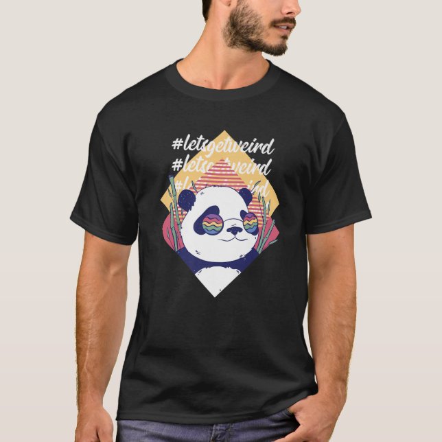 Camiseta Let's Get Weird Funny Panda Bear In Sunglasses (Anverso)