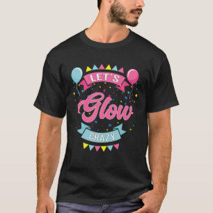 Camiseta Let's Glow Crazy Birthday Photo Studio Booth
