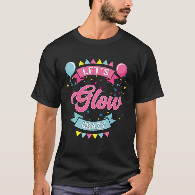 Camiseta Let's Glow Crazy Birthday Photo Studio Booth (Anverso)