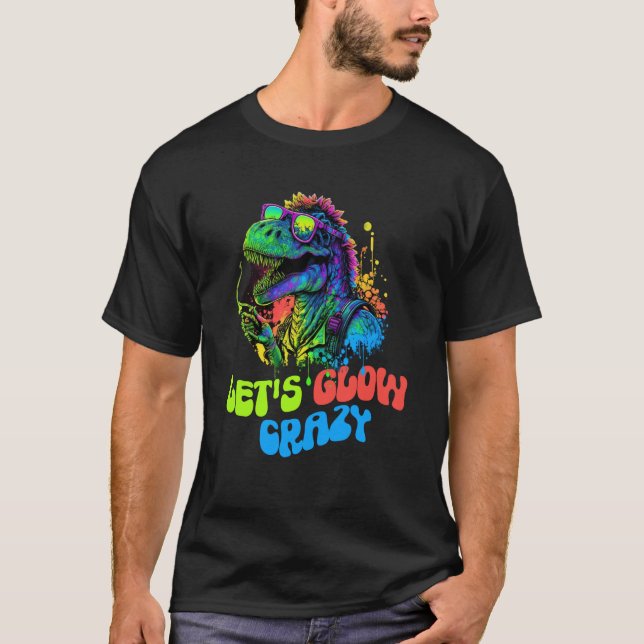Camiseta Let's Glow Crazy Dinosaur Glow Party for kids adul (Anverso)