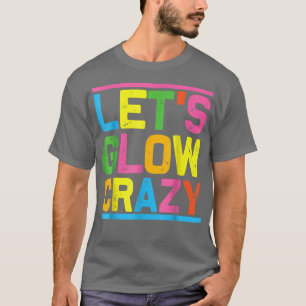 Camiseta Lets Glow Crazy Fiesta Fiesta Guay Noche