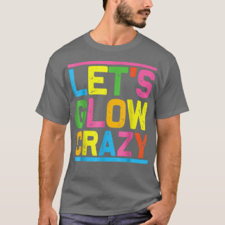 Camiseta Lets Glow Crazy Fiesta Fiesta Guay Noche