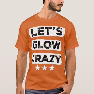 Camiseta Lets Glow Crazy Fiesta Retro Neon 80s Color de la