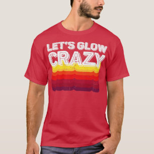 Camiseta Lets Glow Crazy Fiesta Retro Neon 80s Rave Color14