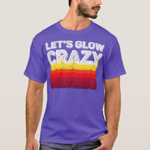 Camiseta Lets Glow Crazy Fiesta Retro Neon 80s Rave Color14
