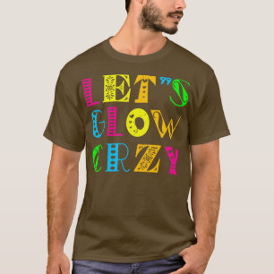 Camiseta Lets Glow Crazy Fiesta Retro Neon 80s Rave Color26