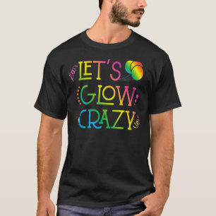 Camiseta Lets Glow Crazy Glow Fiesta Birthday Party 80s Ret