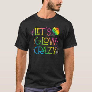 Camiseta Lets Glow Crazy Glow Fiesta Birthday Party 80s Ret