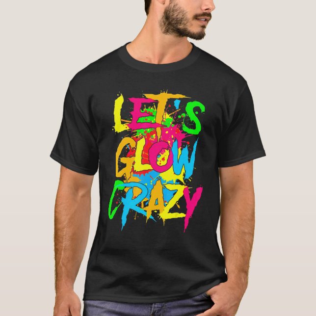Camiseta Let's Glow Crazy Glow Party 80s Retro Costume Part (Anverso)