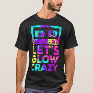 Camiseta Lets Glow Crazy Retro 80's Party Cassette Tape T-S
