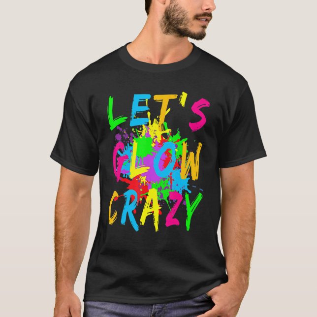 Camiseta Let's Glow Crazy Retro Colorful Party Costume (Anverso)