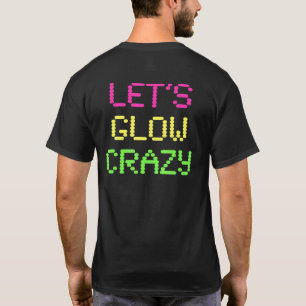 Camiseta Lets Glow Crazy Tee Glow Fiesta Mamáes Retro Temát