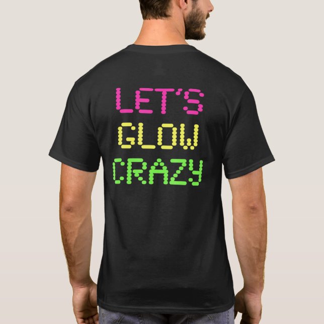 Camiseta Lets Glow Crazy Tee Glow Fiesta Mamáes Retro Temát (Reverso)