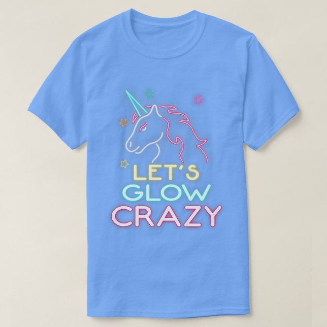 Camiseta Let's Glow Crazy Unicorn Party Cool Birthday Glow  (Diseño del anverso)