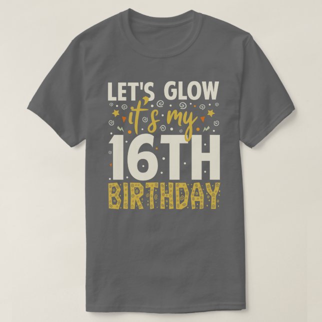 Camiseta Lets Glow Fiesta 16th Birthday Gifts Idea (Diseño del anverso)