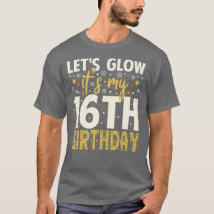 Camiseta Lets Glow Fiesta 16th Birthday Gifts Idea