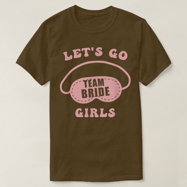 Camiseta Let's Go Girls Bachelorette Party Bride Bridesmaid (Diseño del anverso)