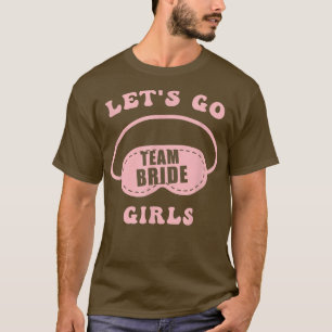 Camiseta Let's Go Girls Bachelorette Party Bride Bridesmaid