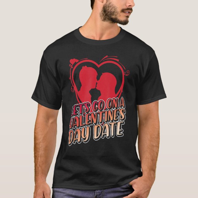 Camiseta Let's Go On A Valentine's Day Date, February 14 Va (Anverso)
