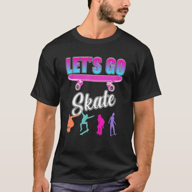 Camiseta Let's Go Skate Skateboard (Anverso)