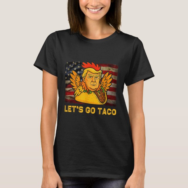 Camiseta Let's Go Taco Funny Trump Always Chickens Out 14  (Anverso)