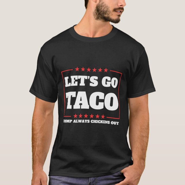 Camiseta Let's Go Taco Trump Always Chickens Out Tariffs De (Anverso)