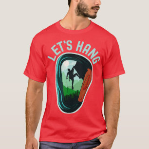 Camiseta Lets Hang Climbing Bouldering Alpinist Design 3
