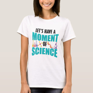 Camiseta Let's Have A Moment Of Science