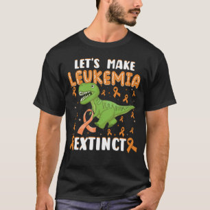 Camiseta Let's Make Leukemia Extinct T Rex Cancer Awareness