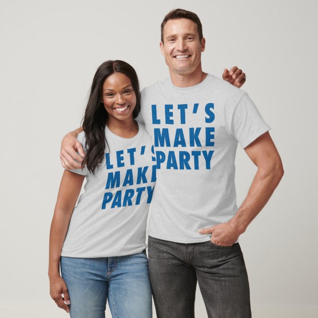 Camiseta Let's Make Party Him/Her/Kids (Unisexo)