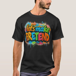 Camiseta Let's Make Pretend