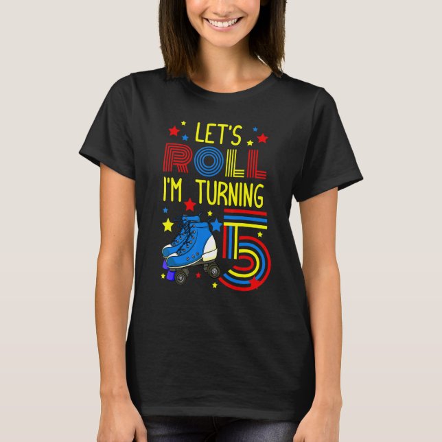 Camiseta Let's Roll I'm Turning 5 Roller Skate Skating Bday (Anverso)