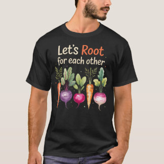 Camiseta Lets Root For Each Other Cute Garden Veggie Funny 