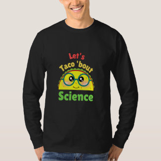 Camiseta Let's Taco About Science  Love Science Teacher