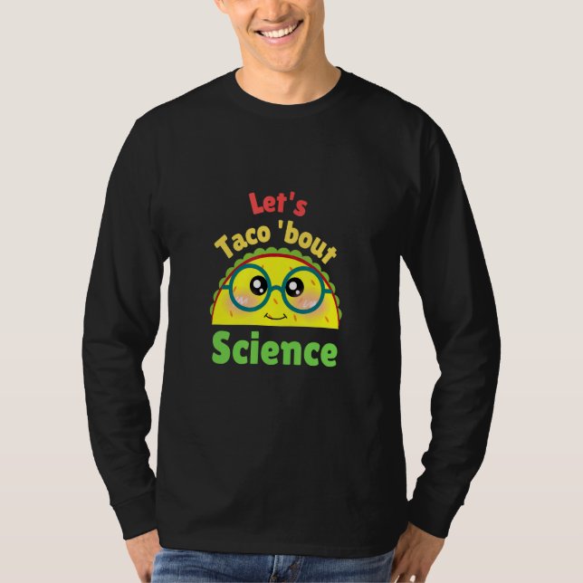 Camiseta Let's Taco About Science  Love Science Teacher (Anverso)
