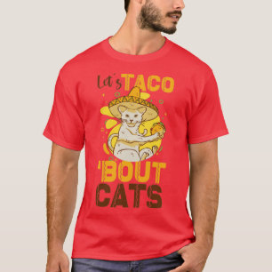 Camiseta Lets Taco Bout Cats CatLover