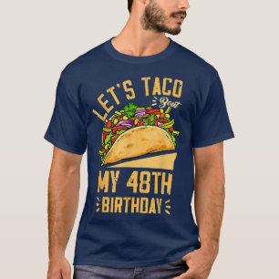 Camiseta Let's Taco Bout My 48th Birthday Cinco De Mayo Bor