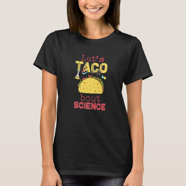 Camiseta Let's Taco 'Bout Science  Teacher Student Outfit   (Anverso)