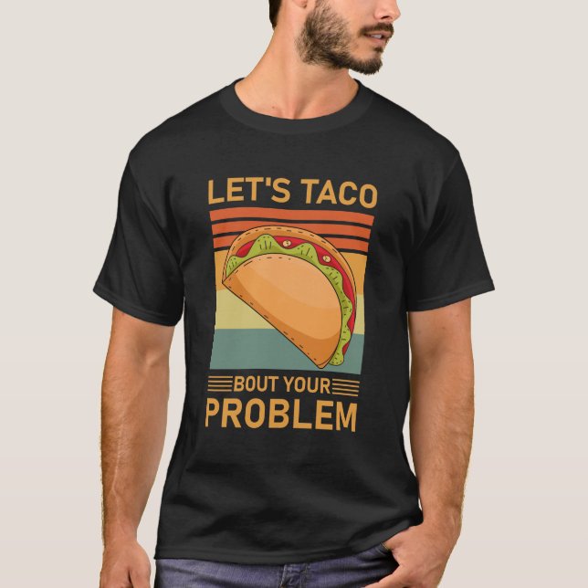 Camiseta Let's Taco Bout your Problem - Funny Tacos (Anverso)