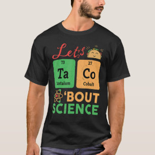 Camiseta Lets Tacos Bout Science Chemistry Biology Physics